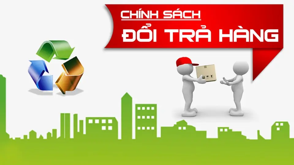 Chính sách bảo hành và đổi trả